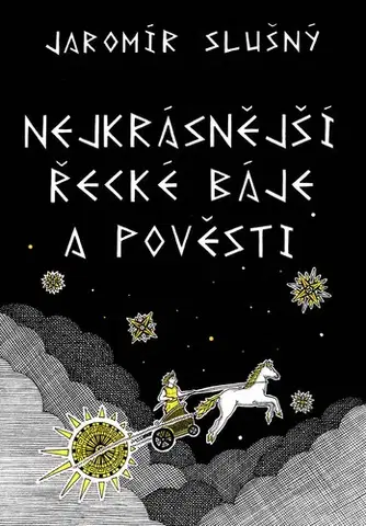 Mytológia Nejkrásnější řecké báje a pověsti - Jaromír Slušný