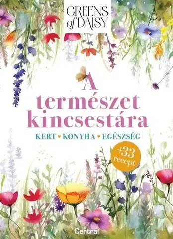 Prírodná lekáreň, bylinky Greens of Daisy - A természet kincsestára - Daisy Békefy Bukovicsné
