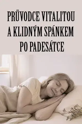 Kuchárky - ostatné Průvodce vitalitou a klidným spánkem po padesátce - Gabriela Kortová