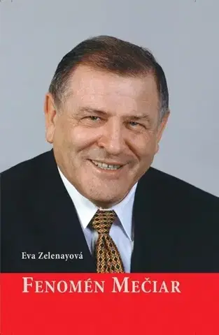 Fejtóny, rozhovory, reportáže Fenomén Mečiar - Eva Zelenayová