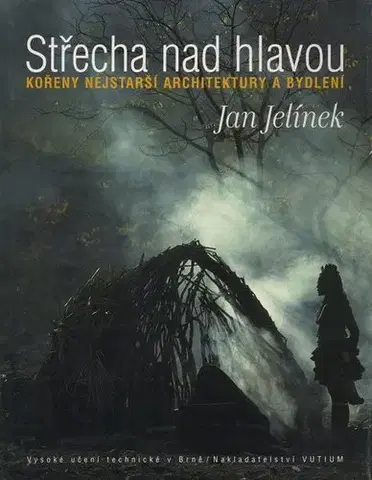 Architektúra Střecha nad hlavou: Kořeny nejstarší architektury