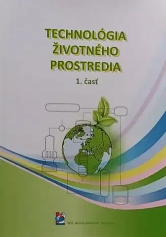 Učebnice pre SŠ - ostatné Technológia životného prostredia 1. časť - Kolektív autorov