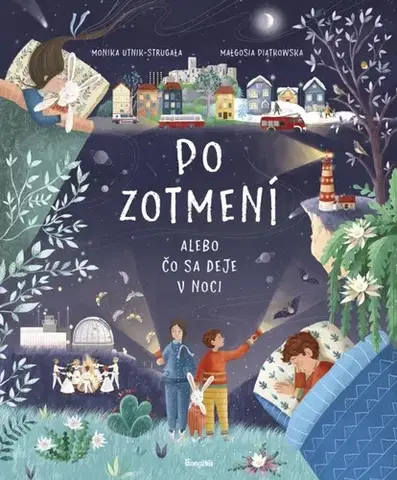 Encyklopédie pre deti a mládež - ostatné Po zotmení - Monika Utnik-Strugala,Malgosa Piatkowska,Ladislav Holiš