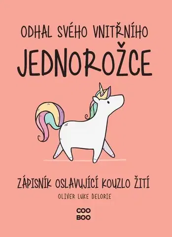 Pre deti a mládež - ostatné Odhal svého vnitřního jednorožce - Oliver Luke Delorie
