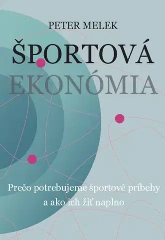 Šport - ostatné Športová ekonómia - Peter Melek
