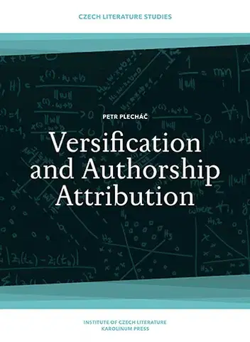 Sociológia, etnológia Versification and Authorship Attribution - Petr Plecháč