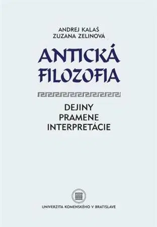 Filozofia Antická filozofia - Andrej Kalaš,Zuzana Zelinová