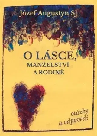 Kresťanstvo O lásce, manželství a rodině - Józef Augustyn