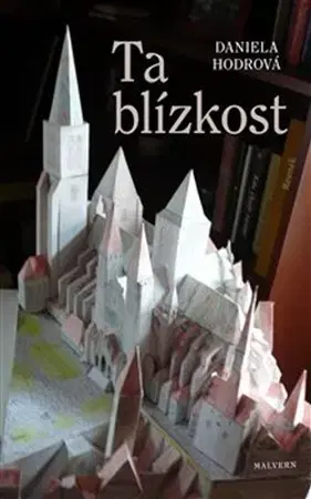 Česká beletria Ta blízkost - Daniela Hodrová