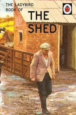Humor a satira The Ladybird Book of the Shed - Jason Hazeley,Joel Morris