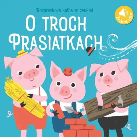 Zvukové knihy Rozprávková kniha so zvukmi - Tri prasiatka, 2. vydanie