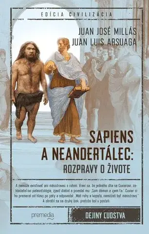 História - ostatné Sapiens a neandertálec: rozpravy o živote - Juan José Millás,Juan Luis Arsuaga,Katarína Zubácka