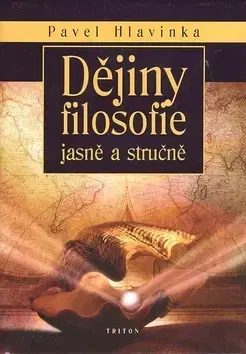 Filozofia Dějiny filosofie jasně a stručně - Pavel Hlavinka,Alžbeta Kulhavá