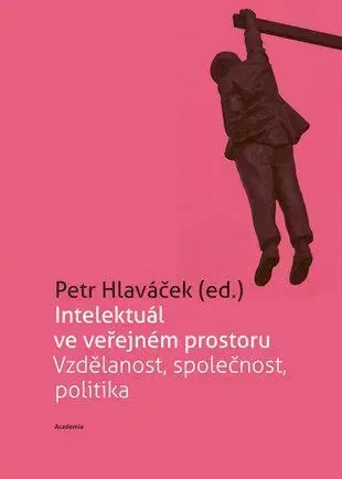 Eseje, úvahy, štúdie Intelektuál ve veřejném prostoru - Kolektív autorov
