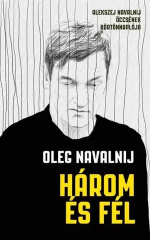 Fejtóny, rozhovory, reportáže Három és fél - Oleg Navalnij,László Holka