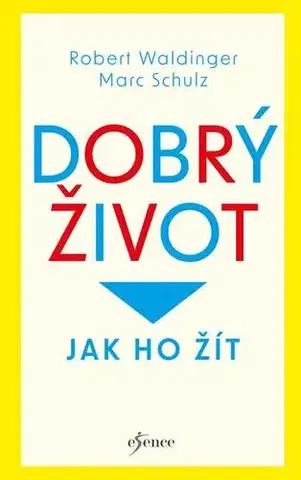 Odborná a náučná literatúra - ostatné Dobrý život: Jak ho žít - Marc Schulz a Robert Waldinger