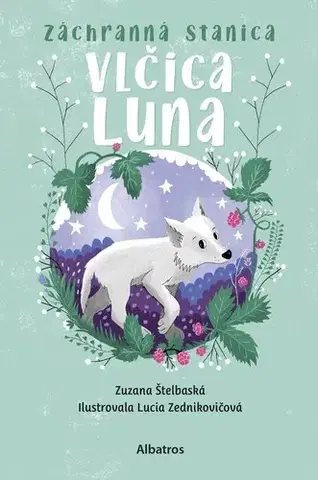 Dobrodružstvo, napätie, western Záchranná stanica 1: Vlčica Luna - Zuzana Štelbaská