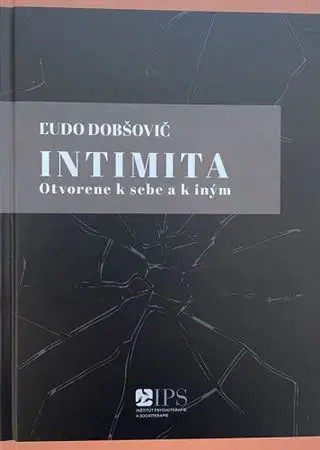 Psychológia, etika Intimita – Otvorene k sebe a k iným - Ľudovít Dobšovič