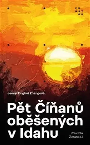 Historické romány Pět Číňanů oběšených v Idahu - Jenny Tinghui Zhango,Zuzana Li