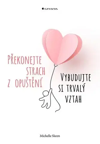 Rozvoj osobnosti Překonejte strach z opuštění - Michelle Skeen