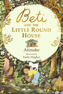 Dobrodružstvo, napätie, western Beti and the Little Round House - Atinuke,Emily Hughes