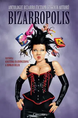 Novely, poviedky, antológie Bizarropolis - Antologie bizarro fiction českých autorů - Kristina Haidingerová,Roman Bílek,Milan Žáček