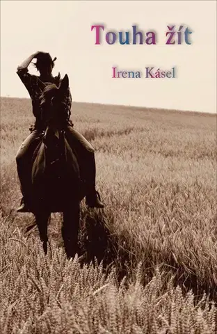 Česká beletria Touha žít - Irena Kásel