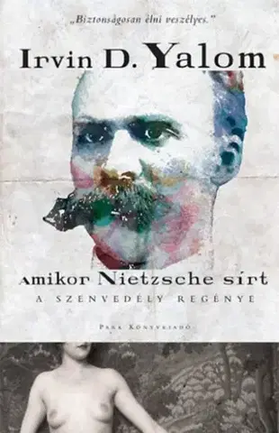 Svetová beletria Amikor Nietzsche sírt - A szenvedély regénye - Irvin D. Yalom