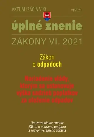 Zákony, zbierky zákonov Zákony 2021 VI aktualizácia VI 3 - Zákon o odpadoch - Kolektív autorov