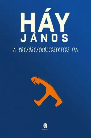Svetová beletria A bogyósgyümölcskertész fia - János Háy