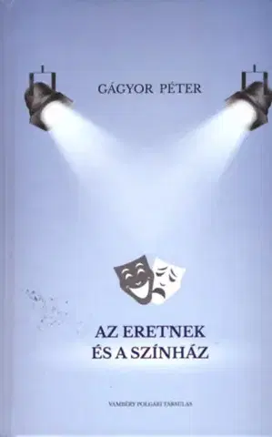Eseje, úvahy, štúdie Az eretnek és a színház - Péter Gágyor