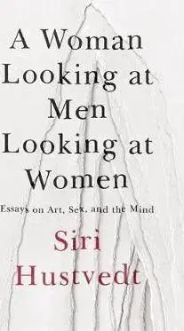 Psychológia, etika A Woman Looking at Men Looking at Women - Siri Hustvedtová