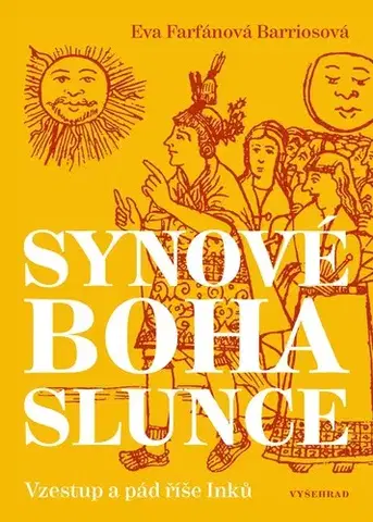 Svetové dejiny, dejiny štátov Synové boha Slunce - Eva Farfánová Barriosová