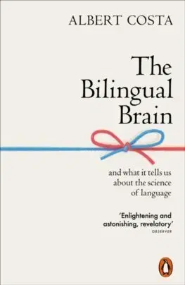 Cudzojazyčná literatúra The Bilingual Brain - Albert Costa