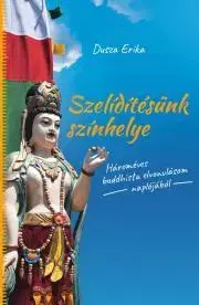 Buddhizmus Szelídítésünk színhelye - Dusza Erika