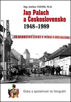 Slovenské a české dejiny Jan Palach a Československo 1948-1989 - Dalibor Státník