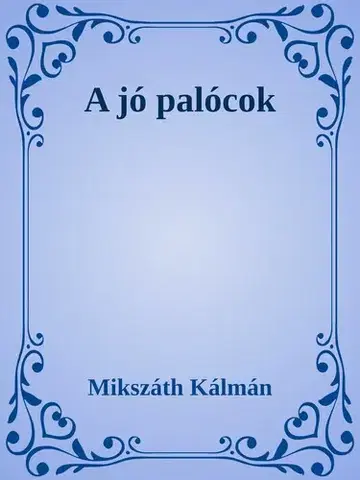 Svetová beletria A jó palócok - Kálman Mikszáth