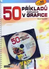 Grafika, dizajn www stránok 50 příkladů v počítačové grafice - Pavel Navrátil
