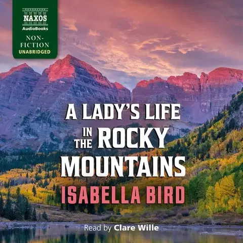 Cestopisy Naxos Audiobooks A Lady’s Life in the Rocky Mountains