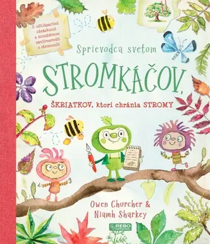 Príroda Sprievodca svetom stromkáčov, škriatkov, ktorí chránia stromy - Niamh Sharkey,Owen Churcher
