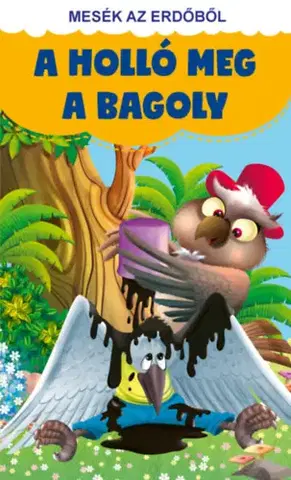 Rozprávky pre malé deti Mesék az erdőből - A holló meg a bagoly