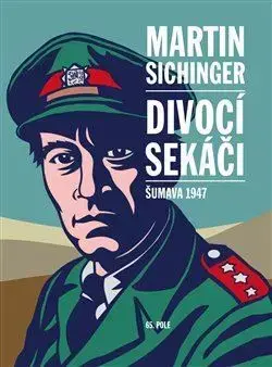 Česká beletria Divocí sekáči - Šumava 1947 - Martin Sichinger
