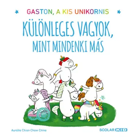 Rozprávky Különleges vagyok, mint mindenki más - Gaston, a kis unikornis - Aurélie Chien Chow Chine