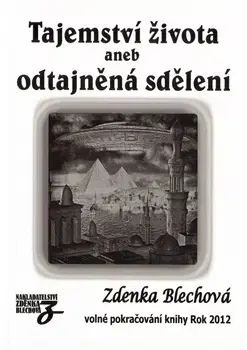 Beletria - ostatné Tajemství života aneb odtajněná sdělení - Zdenka Blechová