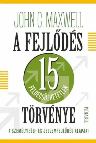 Biznis a kariéra A fejlődés 15 felbecsülhetetlen törvénye - John C. Maxwell