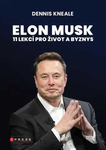 Odborná a náučná literatúra - ostatné Elon Musk: 11 lekcí pro život a byznys - Dennis Kneale