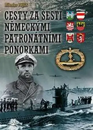 Armáda, zbrane a vojenská technika Cesty za šesti Německými patronátními ponorkami - Miloslav Pajer