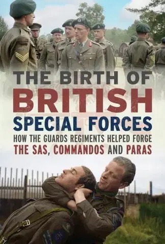História The Birth of British Special Forces - Charles Richard Trumpess