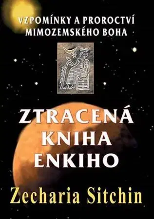 Mystika, proroctvá, záhady, zaujímavosti Ztracená kniha Enkiho - Zecharia Sitchin