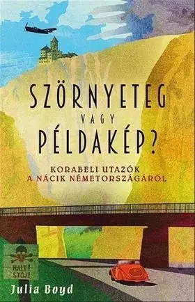 Politológia Szörnyeteg vagy példakép? - Julia Boyd